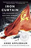 Iron Curtain: The Crushing of Eastern Europe, 1944-1956