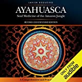 Ayahuasca: Soul Medicine of the Amazon Jungle