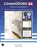 Commodore 64 Sketch and Design: A workbook for designing sprites, custom characters, and screens on the C64