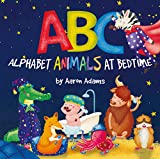 ABC: Alphabet Animals at Bedtime: Preschool rhyming bedtime ABC book (Funny bedtime stories for kids ages 3-5, early learning the alphabet of English) (Cute children's ABC books 1)