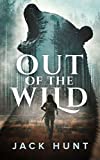 Out of the Wild: A Wilderness Survival Thriller
