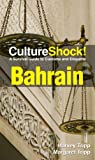 Culture Shock! Bahrain: A Survival Guide to Customs and Etiquette (Culture Shock! Guides)