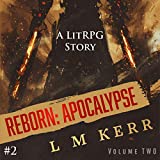 Reborn: Apocalypse: Book 2: A LitRPG/Wuxia Story
