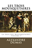 LES TROIS MOUSQUETAIRES par ALEXANDRE DUMAS: La Saga des Mousquetaires - Volume I (French Edition)