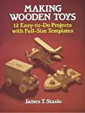 Making Wooden Toys: 12 Easy-to-Do Projects with Full-Size Templates (Dover Woodworking)