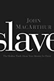 Slave: The Hidden Truth About Your Identity in Christ