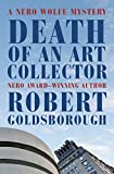 Death of an Art Collector: A Nero Wolfe Mystery (The Nero Wolfe Mysteries Book 14)