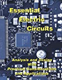 Essential Electric Circuits: Analysis and Design with Practical Considerations and Applications