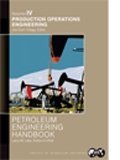 Petroleum Engineering Handbook, Volume Iv: Production Operations Engineering (Vol.4)