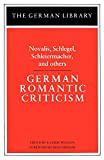 German Romantic Criticism: Novalis, Schlegel, Schleiermacher, and others (German Library)