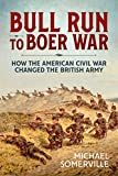 Bull Run to Boer War: How the American Civil War Changed the British Army (Wolverhampton Military Studies)