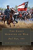 The Early Morning of War: Bull Run, 1861 (Campaigns and Commanders Series Book 46)