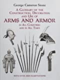 A Glossary of the Construction, Decoration and Use of Arms and Armor: in All Countries and in All Times (Dover Military History, Weapons, Armor)