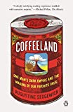 Coffeeland: One Man's Dark Empire and the Making of Our Favorite Drug