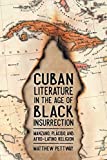 Cuban Literature in the Age of Black Insurrection: Manzano, PlÃ¡cido, and Afro-Latino Religion (Caribbean Studies Series)