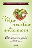 Mis recetas anticáncer: Alimentación y vida anticáncer (Nutrición y dietética) (Spanish Edition)