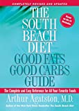 The South Beach Diet: Good Fats Good Carbs Guide - The Complete and Easy Reference for All Your Favorite Foods, Revised Edition