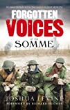 Forgotten Voices of the Somme: The Most Devastating Battle of the Great War in the Words of Those Who Survived