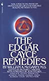 The Edgar Cayce Remedies: A Practical, Holistic Approach to Arthritis, Gastric Disorder, Stress, Allergies, Colds, and Much More