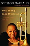 To a Young Jazz Musician: Letters from the Road