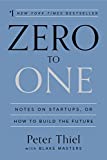 Zero to One: Notes on Startups, or How to Build the Future