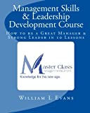 Management Skills & Leadership Development Course: How to be a Great Manager & Strong Leader in 10 Lessons