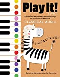 Play It! Classical Music: A Superfast Way to Learn Awesome Music on Your Piano or Keyboard