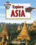 Explore Asia (Explore the Continents)