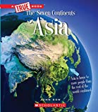 Asia (A True Book: The Seven Continents)