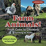 Farm Animals! - From Cows to Chickens (Farming for Kids) - Children's Books on Farm Life