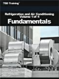 Refrigeration and Air Conditioning Volume 1 of 4 - Fundamentals: Includes Principles of Electricity, Fundamentals of Gasoline Engines, Physics of Refrigeration, and Refrigerants