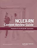 NCLEX-RN Content Review Guide: Preparation for the NCLEX-RN Examination (Kaplan Test Prep)