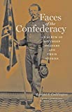 Faces of the Confederacy: An Album of Southern Soldiers and Their Stories