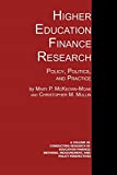 Higher Education Finance Research: Policy, Politics, and Practice (Conducting Research in Education Finance: Methods, Measurement, and Policy Perspectives)