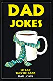 Dad Jokes: So Bad, They’re Good Dad Jokes (Terribly Good Dad Jokes Book 1)