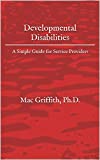 Developmental Disabilities: A Simple Guide for Service Providers