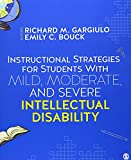 Instructional Strategies for Students With Mild, Moderate, and Severe Intellectual Disability