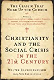 Christianity and the Social Crisis in the 21st Century: The Classic That Woke Up the Church