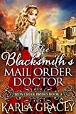The Blacksmith's Mail-Order Doctor : Inspirational Western Mail Order Bride Romance (Iron Creek Brides Book 2)
