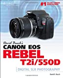 David Busch's Canon EOS Rebel T2i/550D Guide to Digital SLR Photography (David Busch's Digital Photography Guides)