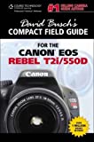 David Busch's Compact Field Guide for the Canon EOS Rebel T2i/550D (David Busch's Digital Photography Guides)