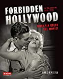 Forbidden Hollywood: The Pre-Code Era (1930-1934): When Sin Ruled the Movies (Turner Classic Movies)