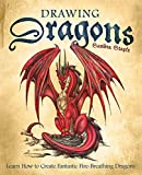 Drawing Dragons: Learn How to Create Fantastic Fire-Breathing Dragons (How to Draw Books Book 1)