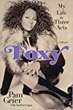 Pam Grier, Andrea Cagan'sFoxy: My Life in Three Acts [Hardcover](2010)