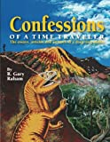 Confessions of a Time Traveler: The essays, articles and artwork of a deep time junkie