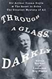 Through a Glass, Darkly: Sir Arthur Conan Doyle and the Quest to Solve the Greatest Mystery of All