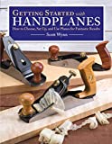 Getting Started with Handplanes: How to Choose, Set Up, and Use Planes for Fantastic Results (Fox Chapel Publishing)