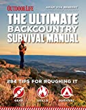 The Ultimate Backcountry Survival Manual: 294 Tips for Roughing It (Outdoor Life)