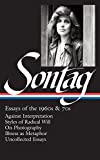 Susan Sontag: Essays of the 1960s & 70s (LOA #246): Against Interpretation / Styles of Radical Will / On Photography / Illness as Metaphor / ... (Library of America Susan Sontag Edition)