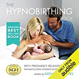 The Hypnobirthing Book: An Inspirational Guide for a Calm, Confident, Natural Birth